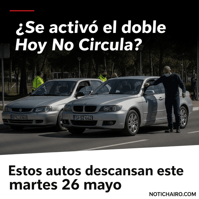 ¿Se activó el doble Hoy No Circula? Estos autos descansan este martes 26 de mayo