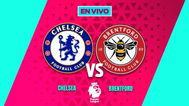 Chelsea vs Brentford EN VIVO Premier League Jornada 22