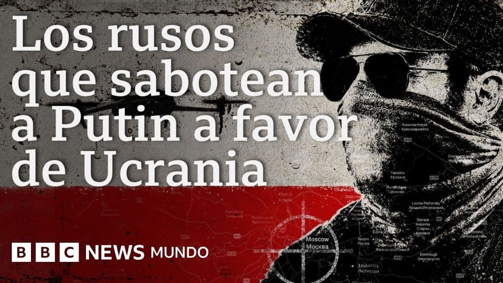Desde informantes hasta acusaciones de sabotaje: los rusos que dicen ayudar a Ucrania dentro de Rusia