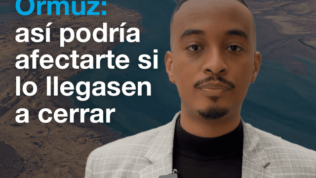 Estrecho de Ormuz: así podría afectarte si lo llegasen a cerrar