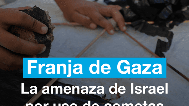 Gaza: la amenaza de Israel por uso de cometas