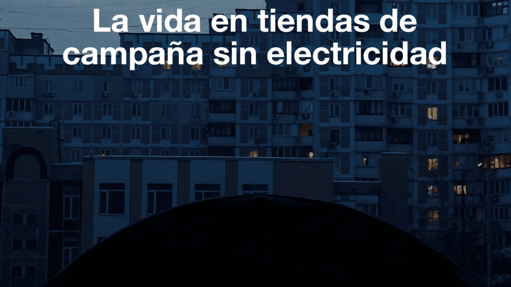 Guerra en Ucrania: la vida en las tiendas de campaña sin electricidad