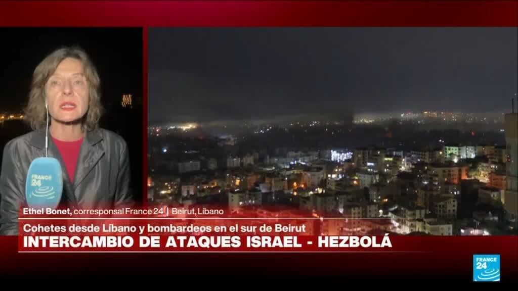 Informe desde Beirut: intercambio de ataques entre Israel y Hezbolá