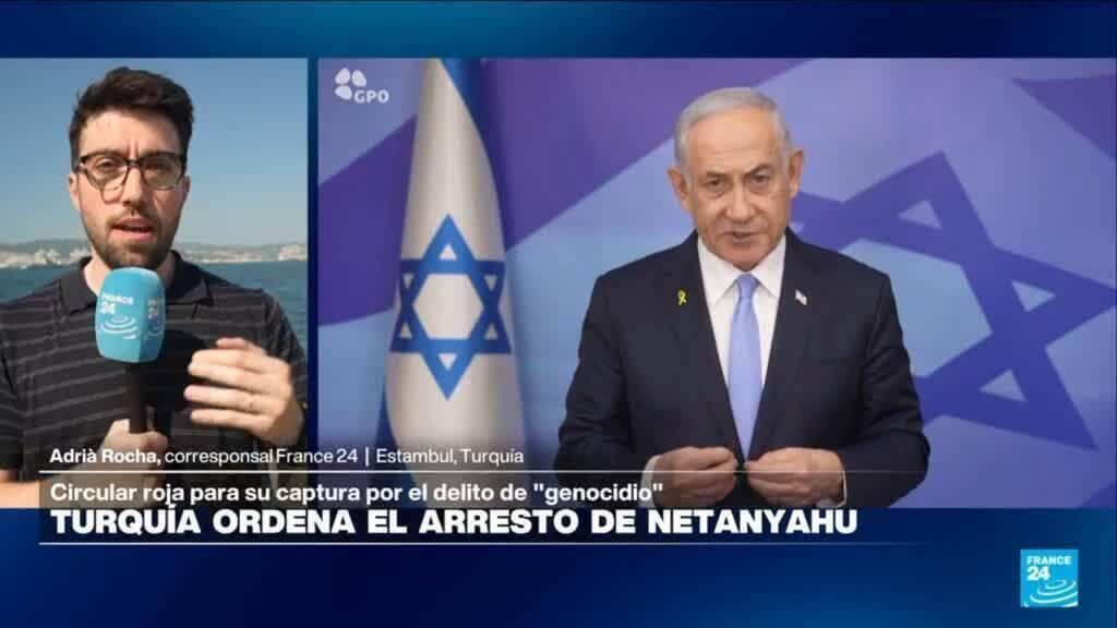 Informe desde Estambul: Turquía ordena el arresto de Netanyahu