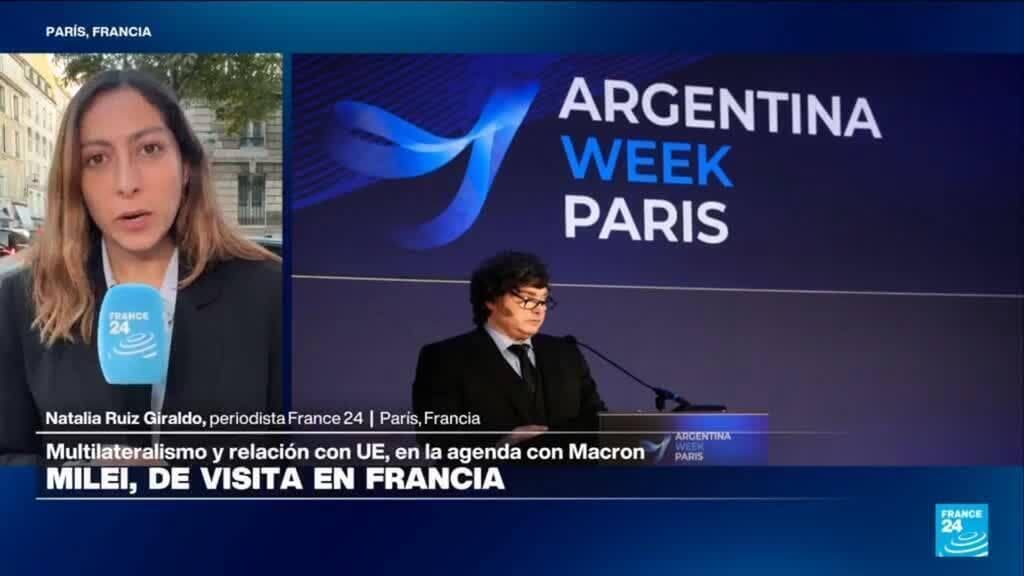 Informe desde París: la agenda de Milei en la Argentina Week en Francia