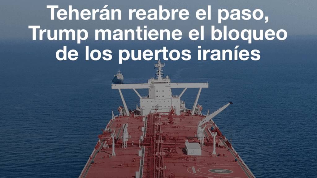 Irán anuncia reapertura del estrecho de Ormuz hasta el fin del alto el fuego con EE. UU.