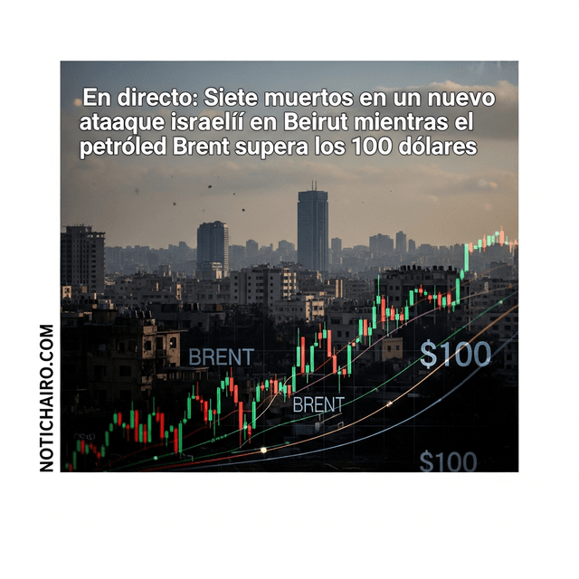 🔴 En directo: Siete muertos en un nuevo ataque israelí en Beirut mientras el petróleo Brent supera los 100 dólares