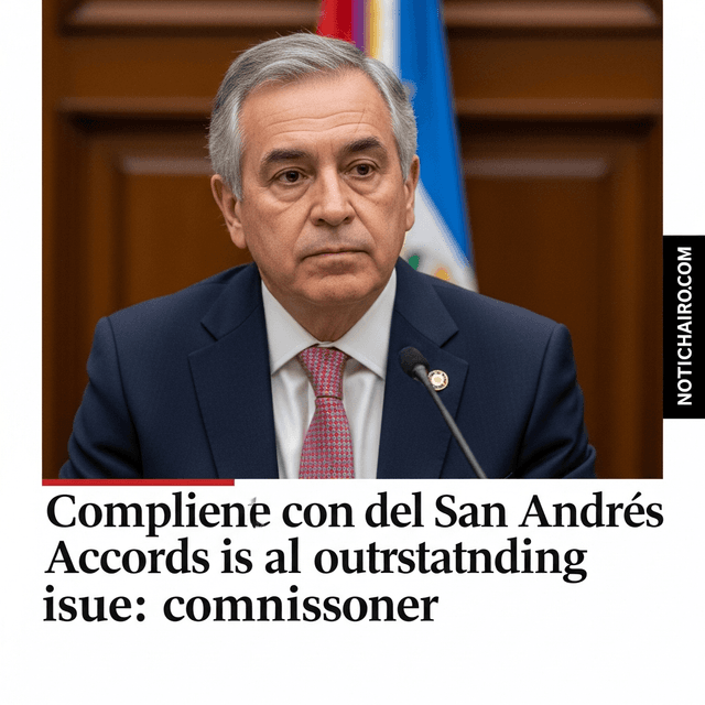 Cumplir los acuerdos de San Andrés es asignatura pendiente: ex comisionado