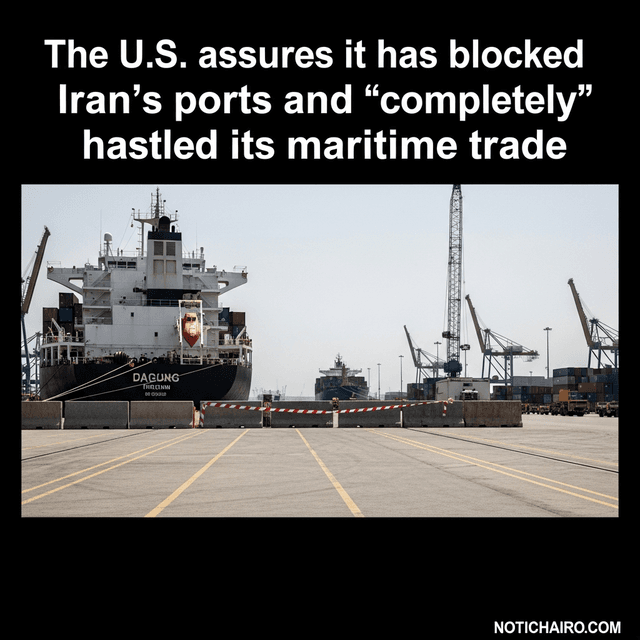 EE. UU. asegura que bloqueó los puertos de Irán y detuvo "por completo" su comercio marítimo