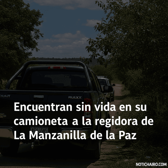 Encuentran sin vida en su camioneta a la regidora de La Manzanilla de la Paz