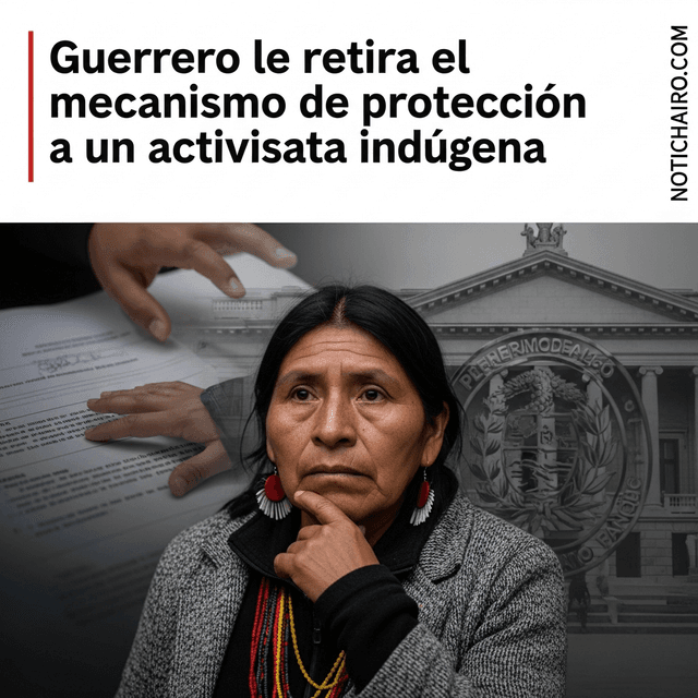 Guerrero le retira el mecanismo de protección a un activista indígena