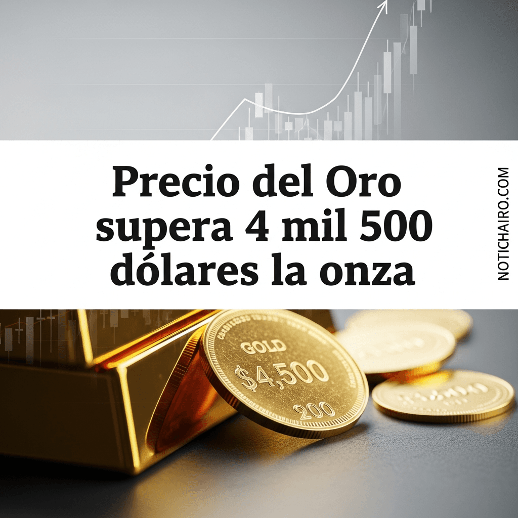 Precio del Oro supera 4 mil 500 dólares la onza