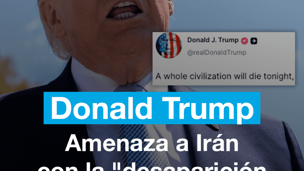 Trump amenaza a Irán con la "desaparición de una civilización" si no hay un acuerdo