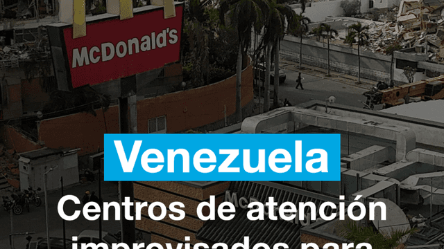 Venezuela: centros de atención improvisados para hacer frente a la emergencia