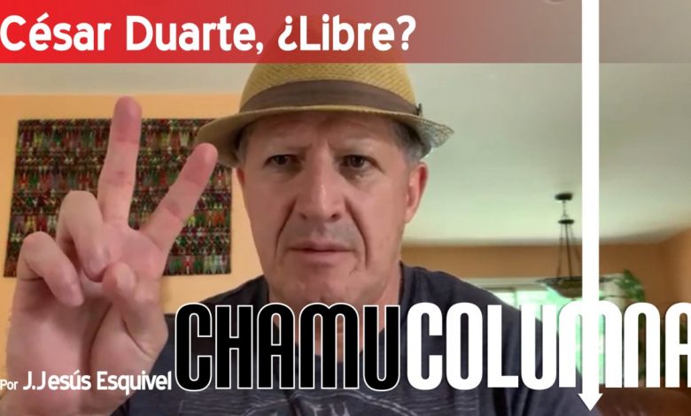 ¿César Duarte, libre? – EL CHAMUCO Y LOS HIJOS DEL AVERNO